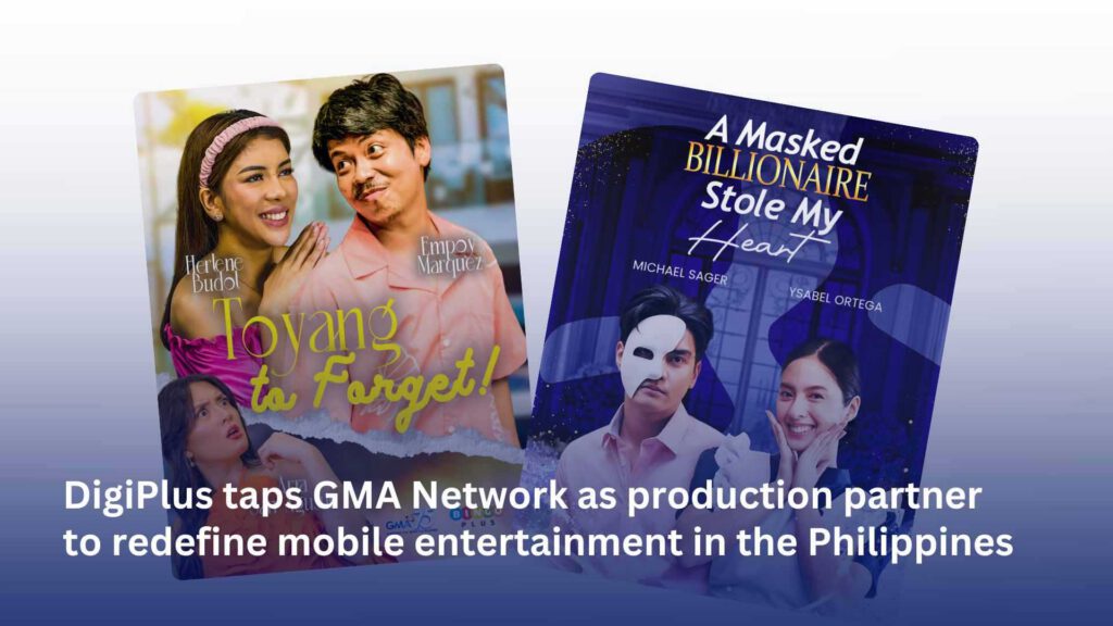 DigiPlus taps GMA Network as production partner to redefine mobile entertainment in the Philippines